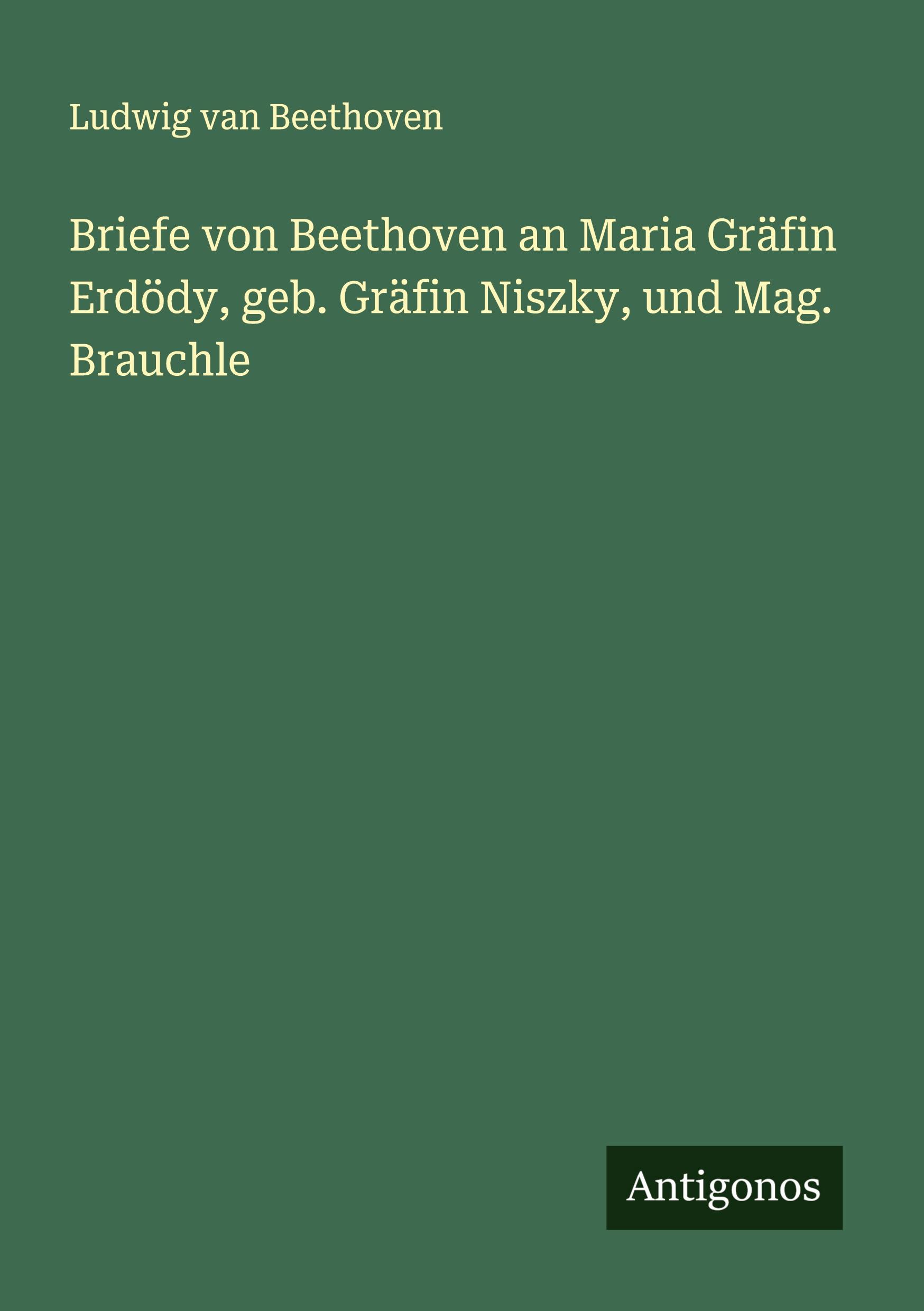 Cover: 9783386131643 | Briefe von Beethoven an Maria Gräfin Erdödy, geb. Gräfin Niszky,...