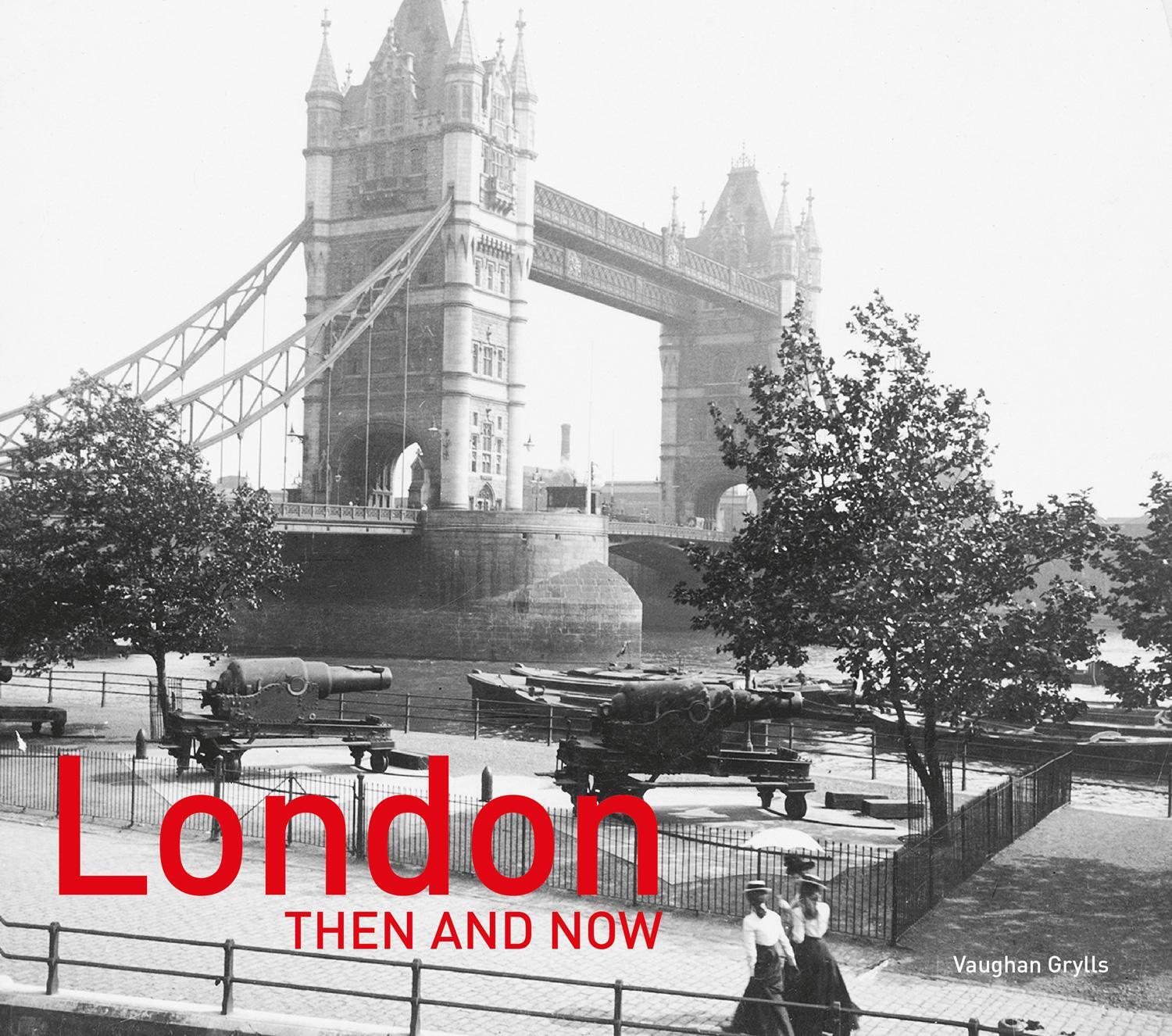 Cover: 9781911641391 | London Then and Now® | Revised Second Edition | Vaughan Grylls | Buch