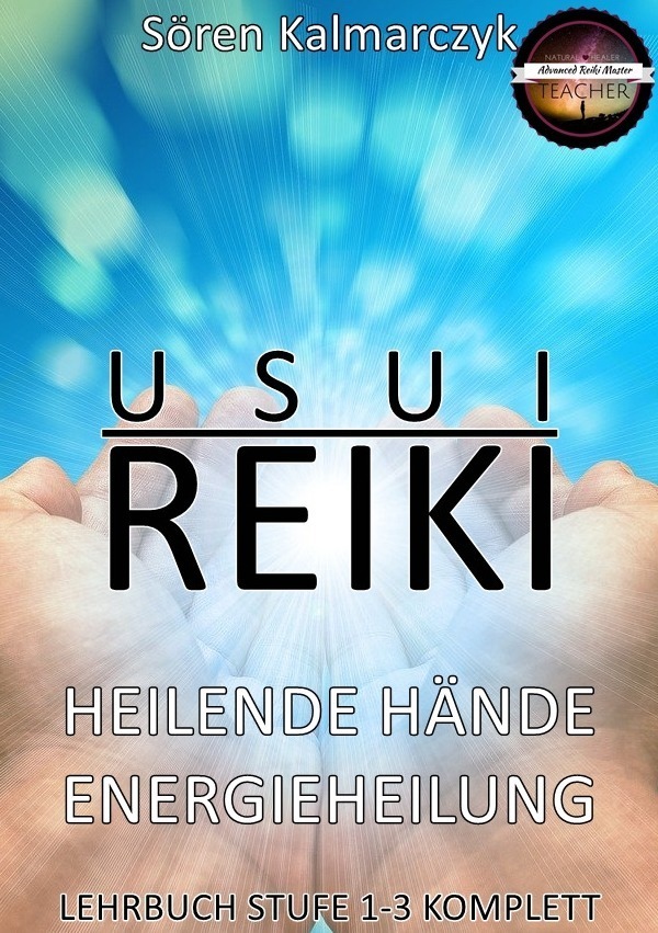 Cover: 9783754120200 | Usui Reiki | Lehrbuch Stufe 1-3 Komplett | Sören Kalmarczyk | Buch