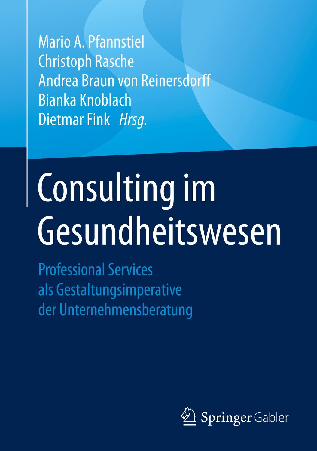 Cover: 9783658254780 | Consulting im Gesundheitswesen | Mario A. Pfannstiel (u. a.) | Buch