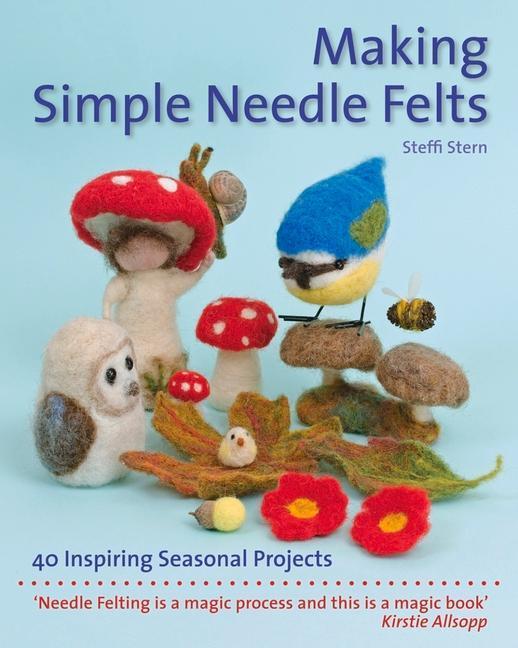 Cover: 9781907359972 | Making Simple Needle Felts | 40 Seasonal Projects | Steffi Stern