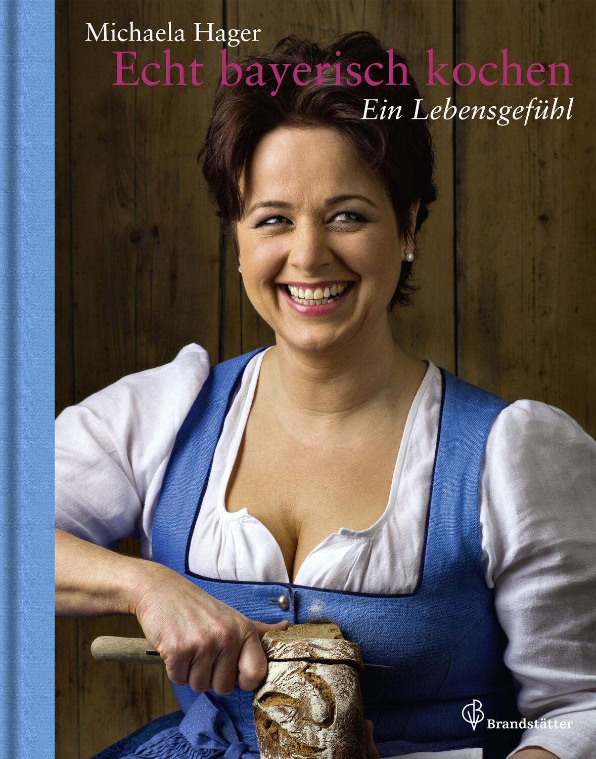 Cover: 9783850337144 | Echt bayerisch kochen | Ein Lebensgefühl | Michaela Hager | Buch