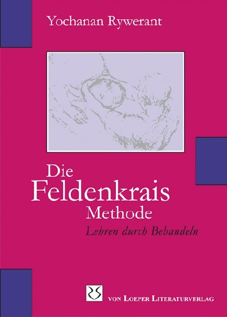 Cover: 9783860596197 | Die Feldenkrais Methode | Lehren durch Behandeln | Yochanan Rywerant