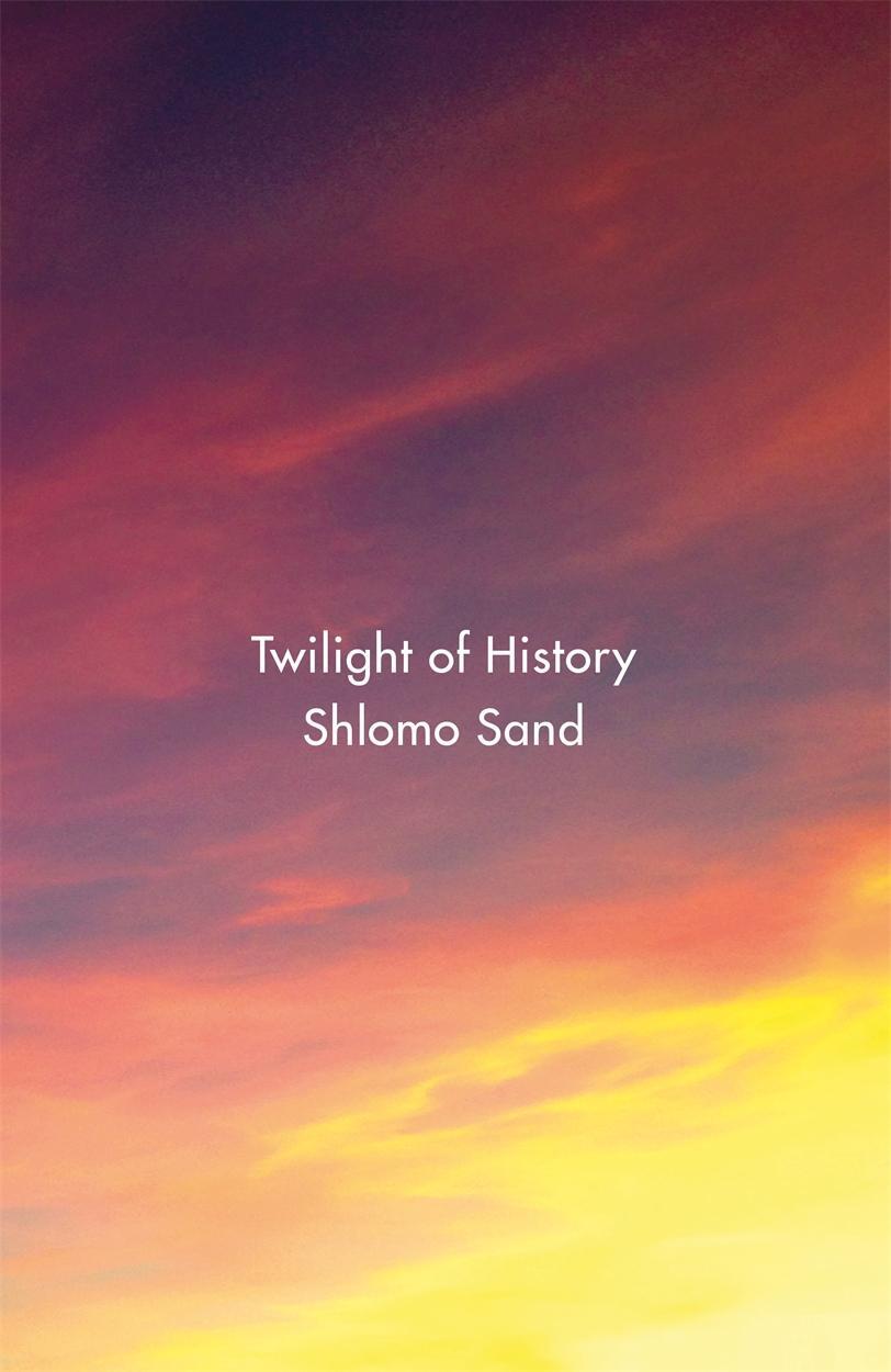 Cover: 9781786630223 | Twilight of History | Shlomo Sand | Buch | Englisch | 2017