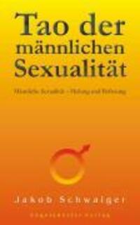 Cover: 9783867038447 | Tao der männlichen Sexualität | Jakob Schwaiger | Taschenbuch | 2008