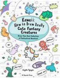 Cover: 9781782219088 | Kawaii: How to Draw Really Cute Fantasy Creatures | Angela Nguyen