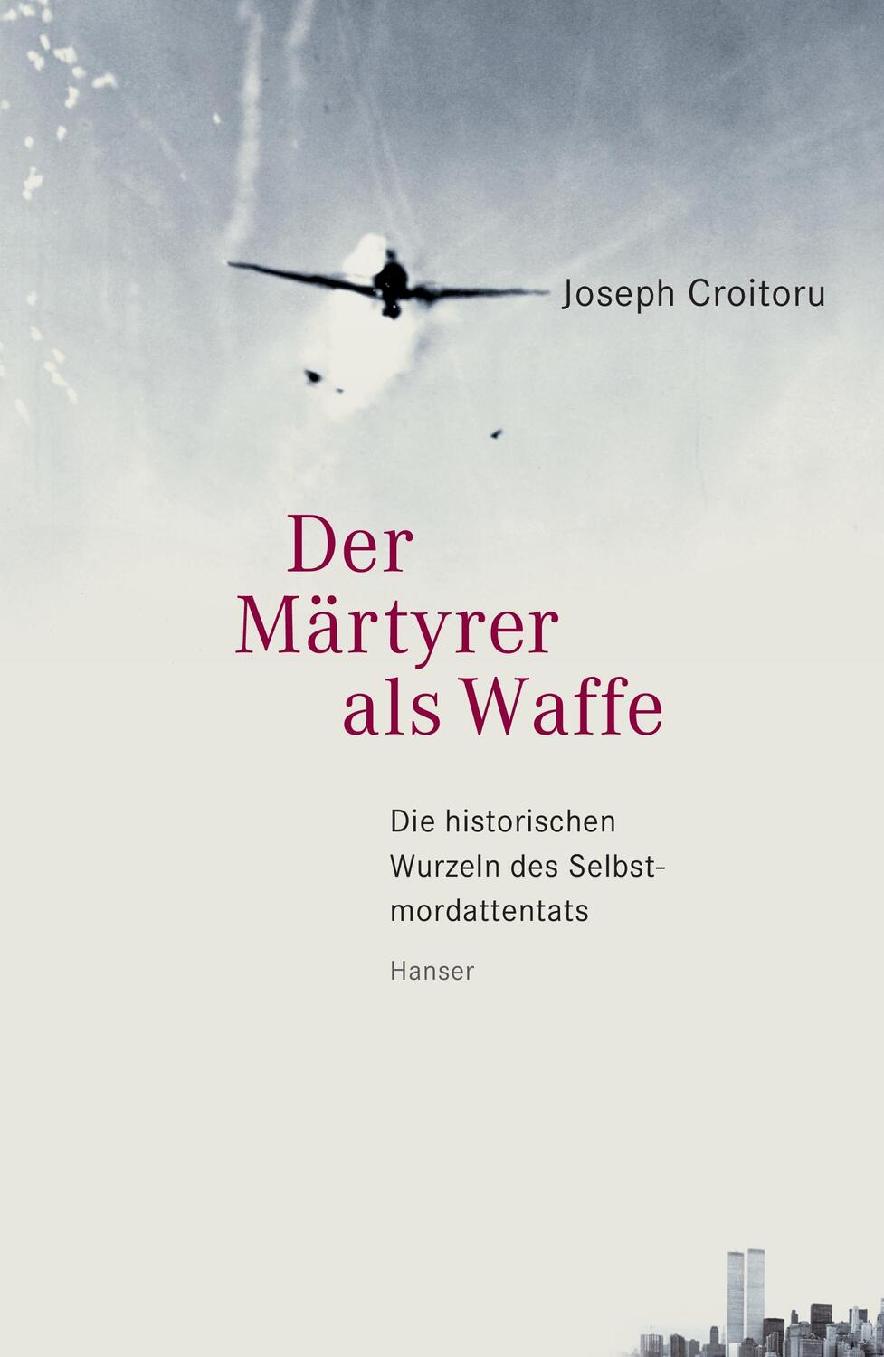 Cover: 9783446251496 | Der Märtyrer als Waffe | Joseph Croitoru | Buch | Hanser
