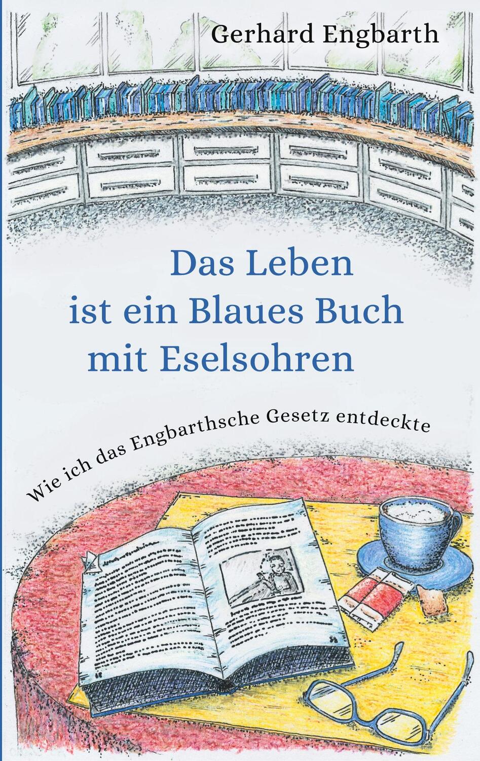 Cover: 9783752631319 | Das Leben ist ein Blaues Buch mit Eselsohren | Gerhard Engbarth | Buch