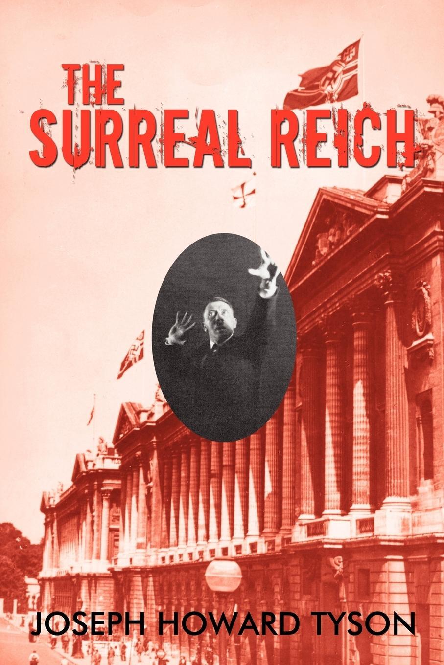Cover: 9781450240192 | The Surreal Reich | Joseph Howard Tyson | Taschenbuch | Paperback