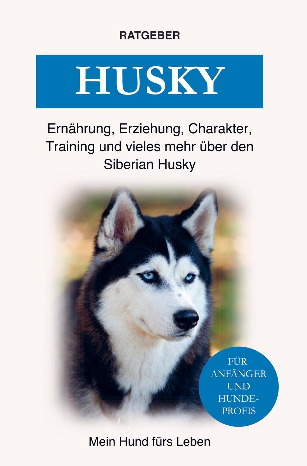 Cover: 9789403675459 | Siberian Husky | Mein Hund fürs Leben Ratgeber | Taschenbuch | Deutsch