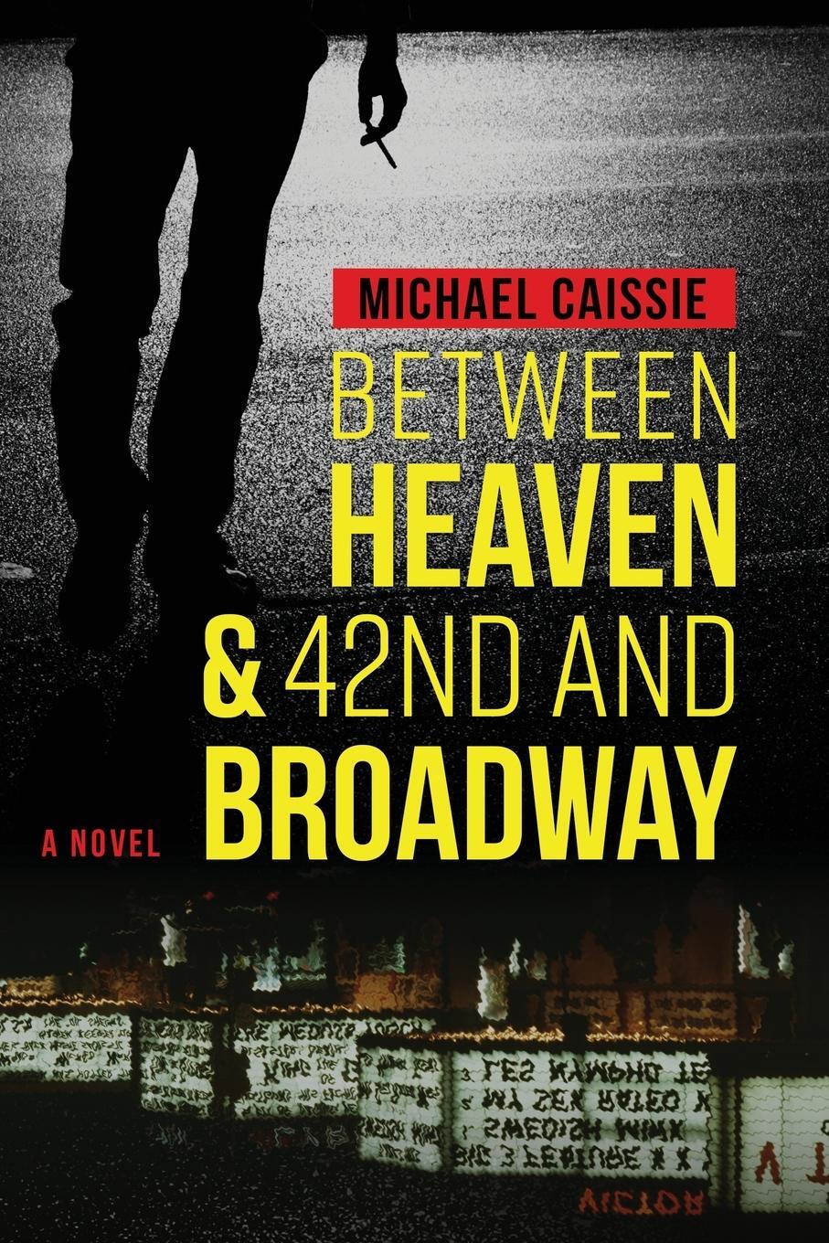 Cover: 9781954819764 | Between Heaven &amp; 42nd and Broadway | Michael Caissie | Taschenbuch