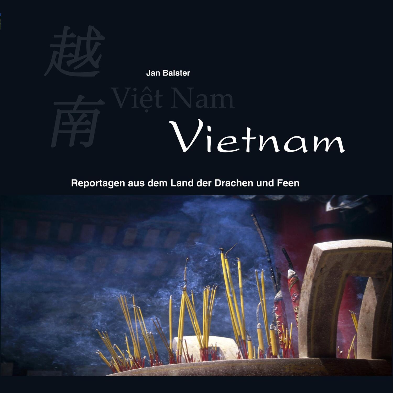Cover: 9783744811064 | Vietnam | Reportagen aus dem Land der Drachen und Feen | Jan Balster