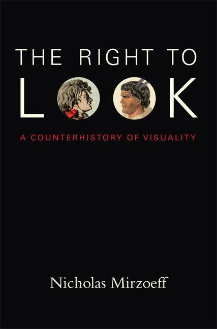 Cover: 9780822349181 | The Right to Look | A Counterhistory of Visuality | Nicholas Mirzoeff