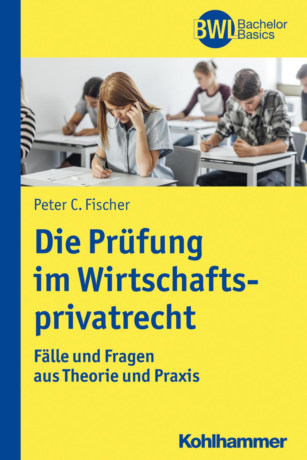 Cover: 9783170315648 | Die Prüfung im Wirtschaftsprivatrecht | Peter C. Fischer | Taschenbuch