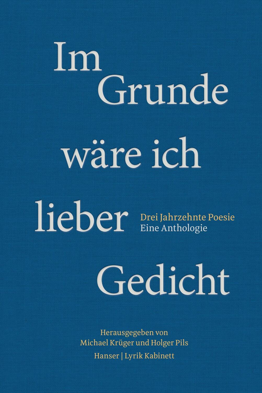 Cover: 9783446265851 | Im Grunde wäre ich lieber Gedicht | Holger Pils (u. a.) | Buch | 2019