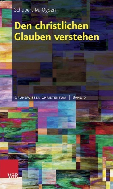Cover: 9783525593615 | Den christlichen Glauben verstehen | Grundwissen Christentum 6 | Ogden