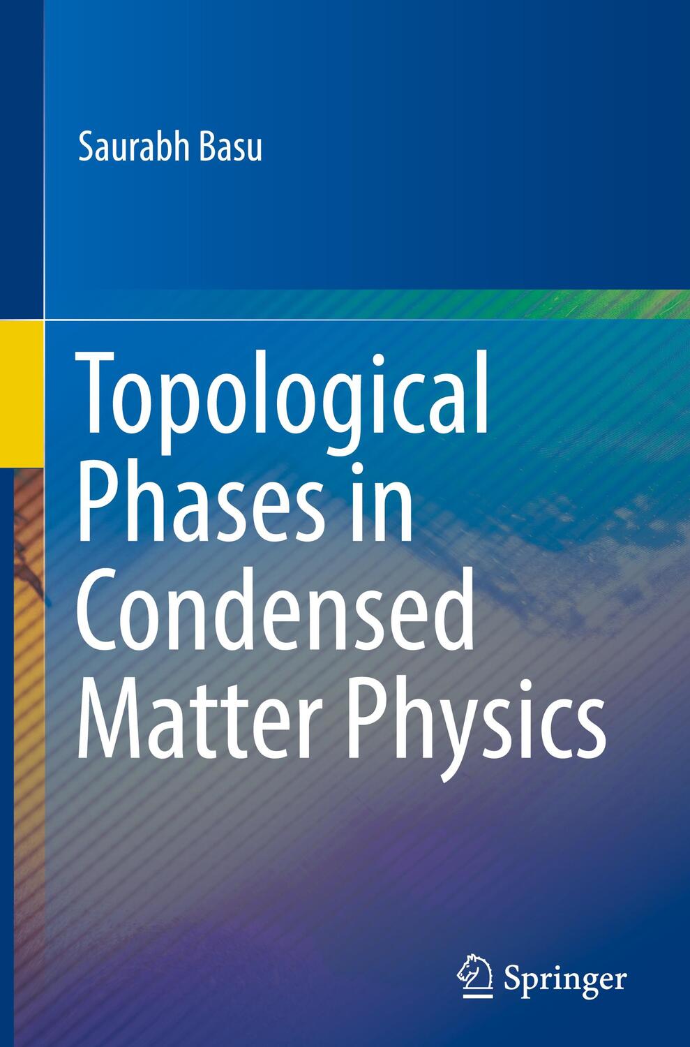 Cover: 9789819953202 | Topological Phases in Condensed Matter Physics | Saurabh Basu | Buch