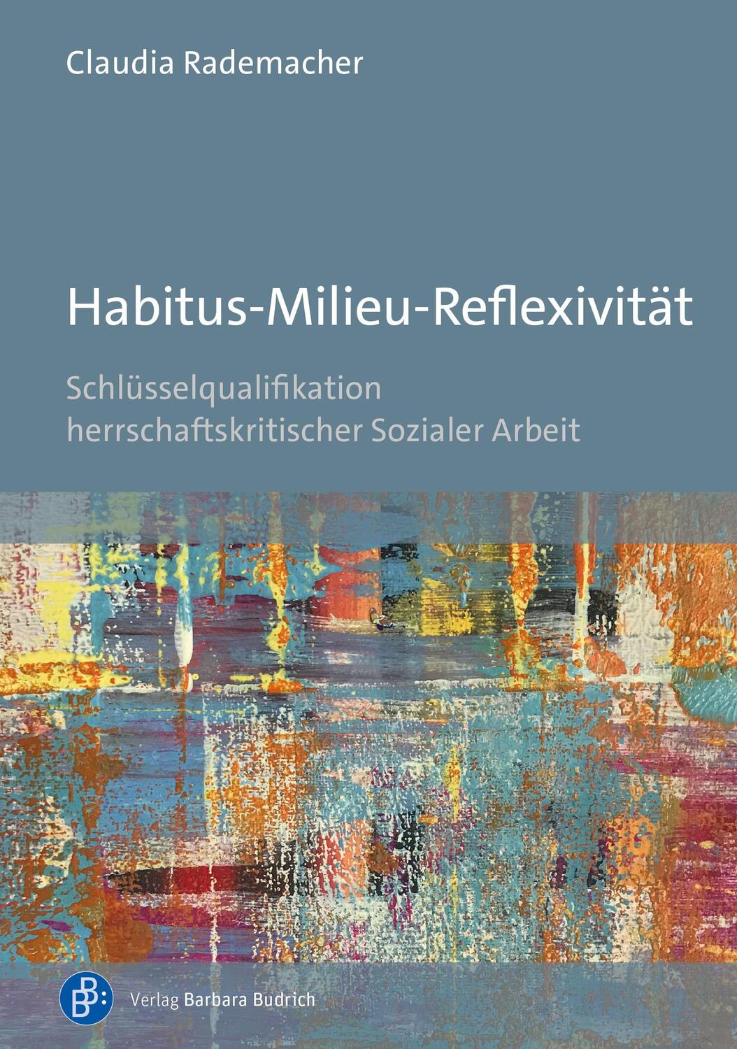 Cover: 9783847429326 | Habitus-Milieu-Reflexivität | Claudia Rademacher | Taschenbuch | 2023