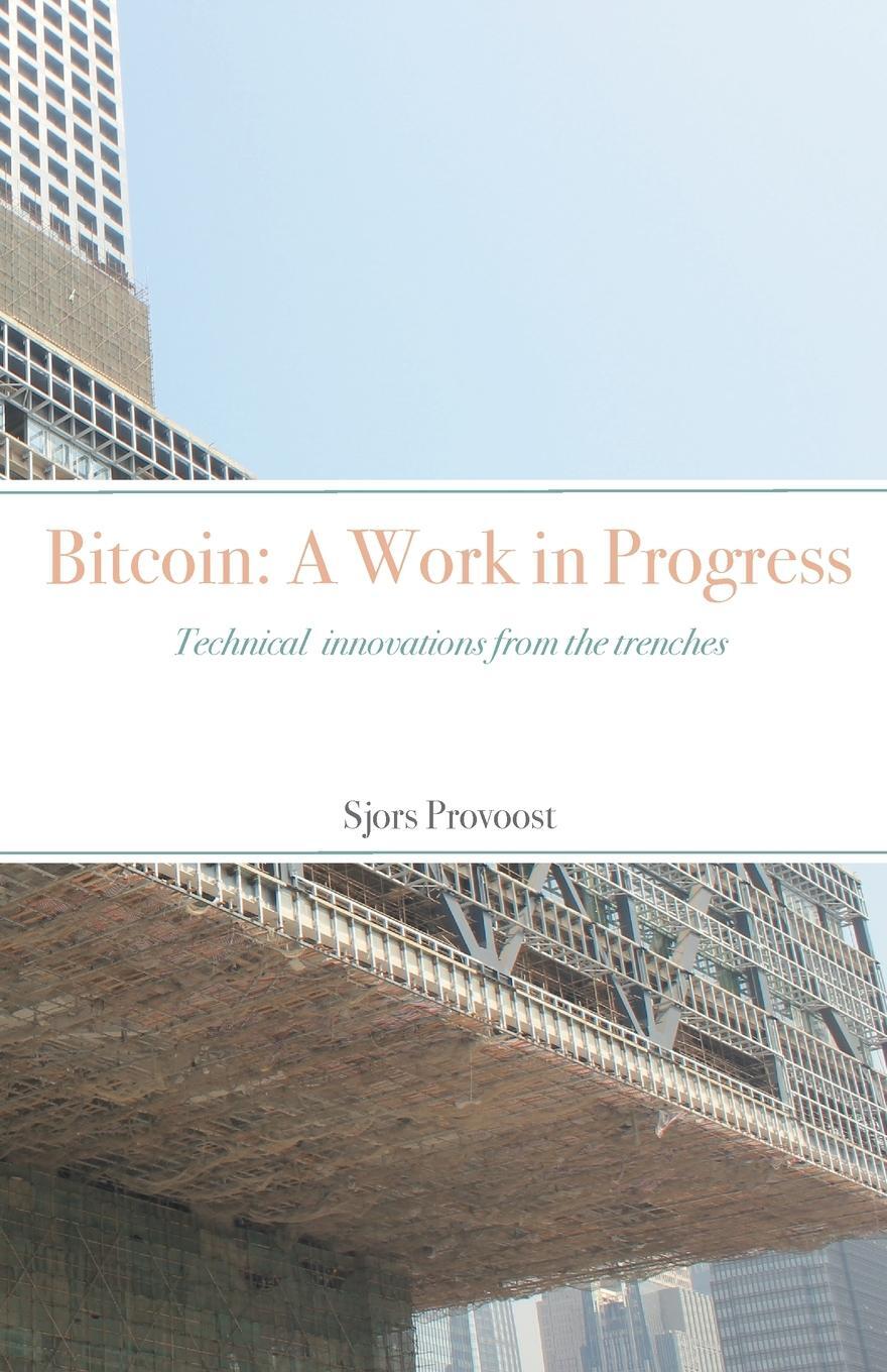 Cover: 9789090360423 | Bitcoin | Technical innovations from the trenches | Sjors Provoost