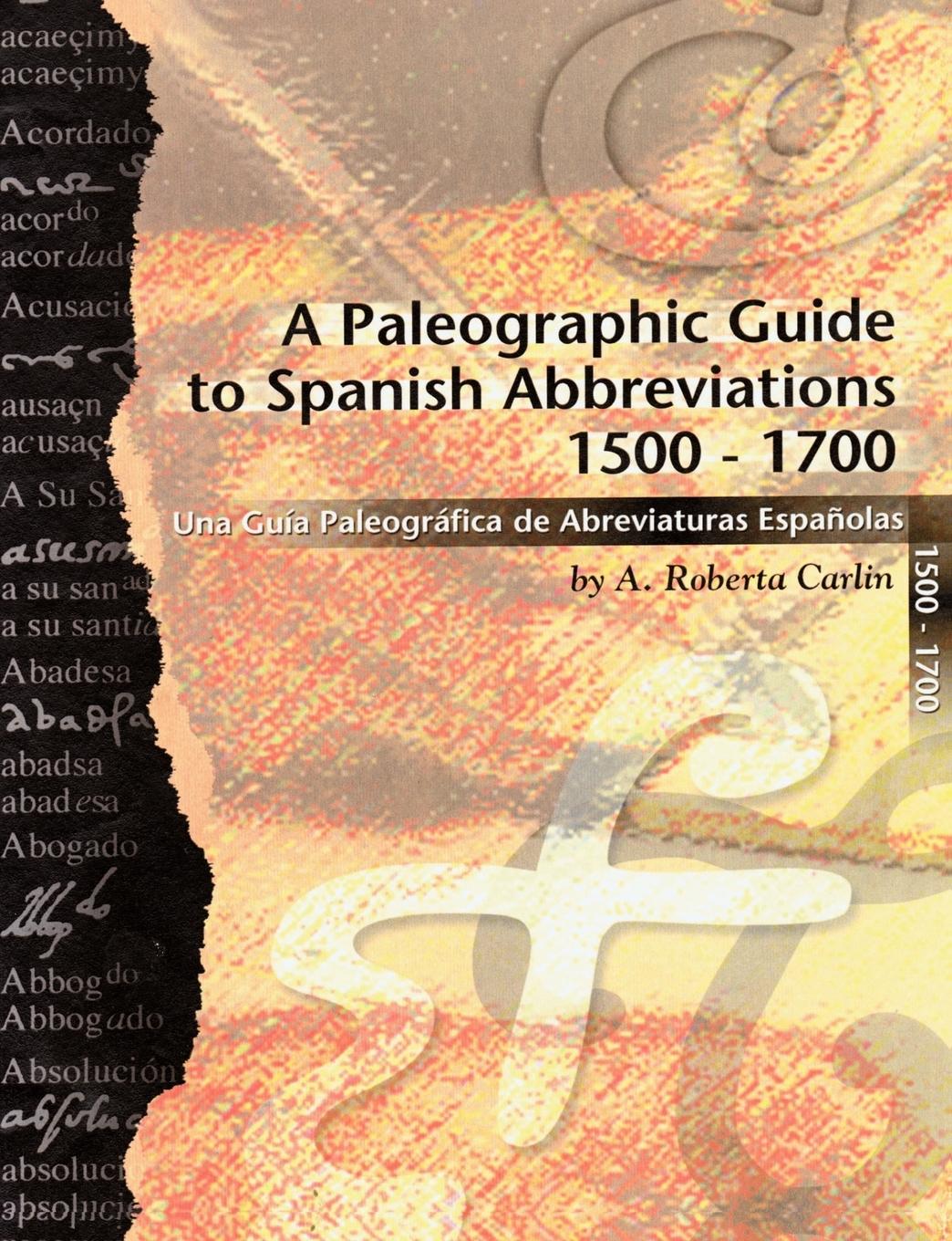 Cover: 9781581125719 | A Paleographic Guide to Spanish Abbreviations 1500-1700 | Carlin