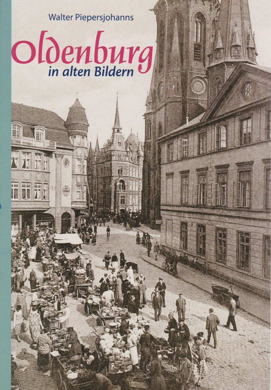 Cover: 9783730817360 | Oldenburg in alten Bildern | Walter Piepersjohanns | Taschenbuch