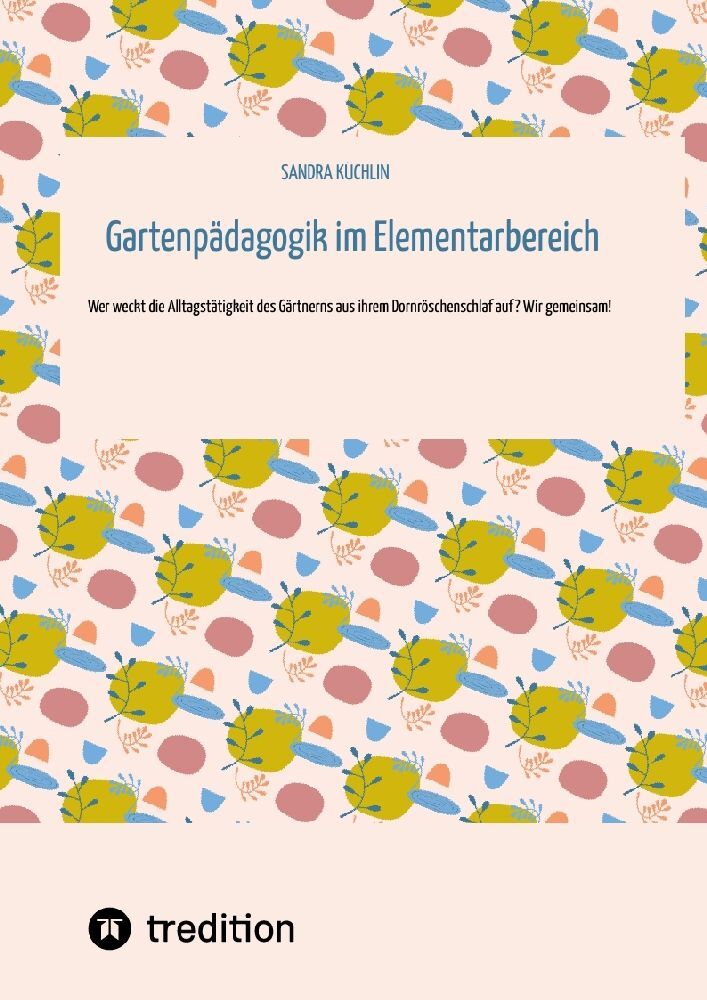 Cover: 9783347970243 | Gartenpädagogik im Elementarbereich | Sandra Küchlin | Taschenbuch