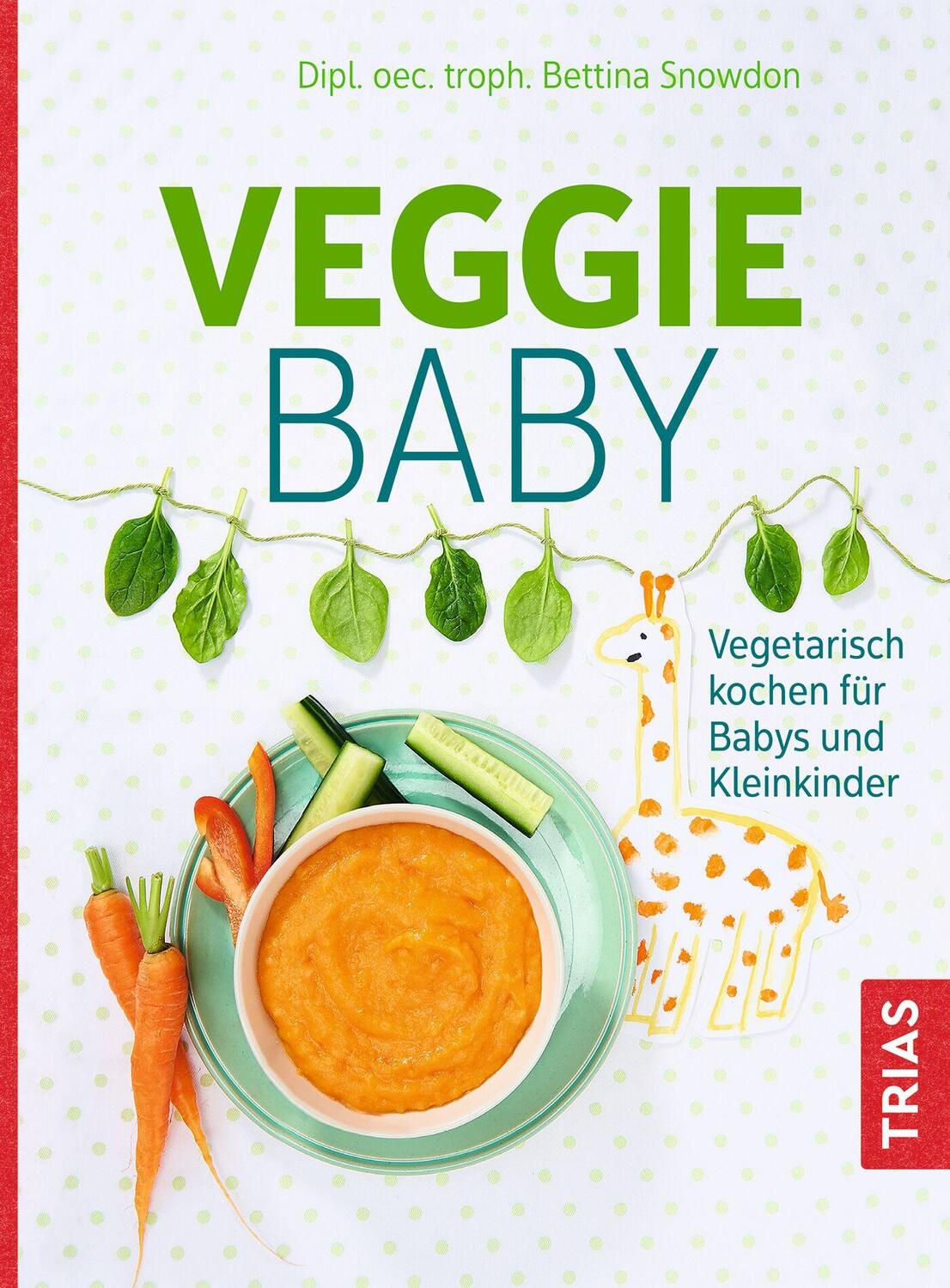 Cover: 9783432118659 | Veggie-Baby | Vegetarisch kochen für Babys und Kleinkinder | Snowdon