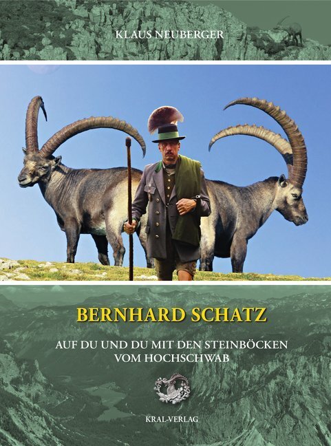 Cover: 9783990248140 | Bernhard Schatz - Auf Du und Du mit den Steinböcken am Hochschwab