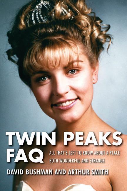 Cover: 9781495015861 | Twin Peaks FAQ: All That's Left to Know about a Place Both...