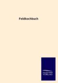 Cover: 9783846030202 | Feldkochbuch | Ohne Autor | Taschenbuch | Paperback | Deutsch | 2013