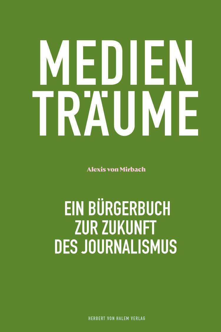 Cover: 9783869626352 | Medienträume | Ein Bürgerbuch zur Zukunft des Journalismus | Mirbach