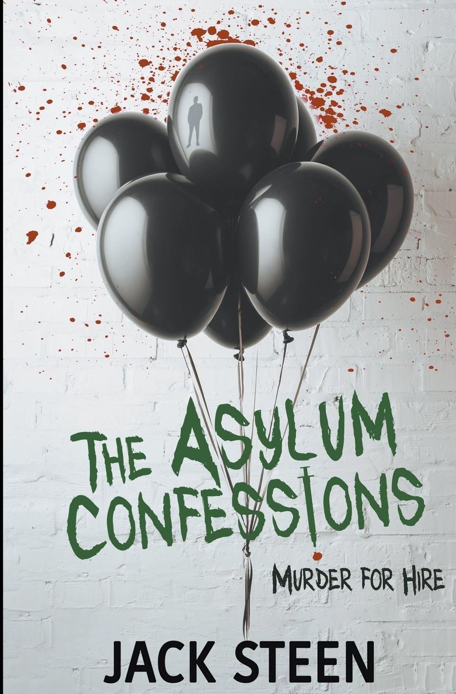 Cover: 9781987877748 | The Asylum Confessions | Murder for Hire | Jack Steen | Taschenbuch