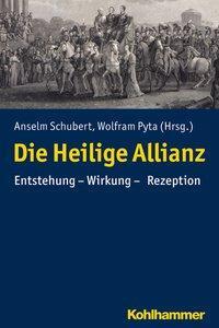 Cover: 9783170352841 | Die Heilige Allianz | Entstehung - Wirkung - Rezeption | Taschenbuch