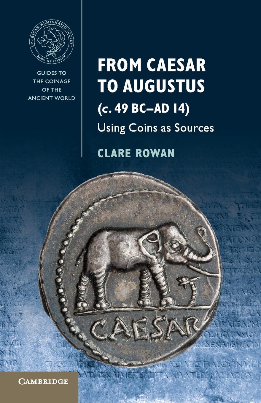 Cover: 9781107675698 | From Caesar to Augustus (c. 49 BC-AD 14) | Clare Rowan | Taschenbuch