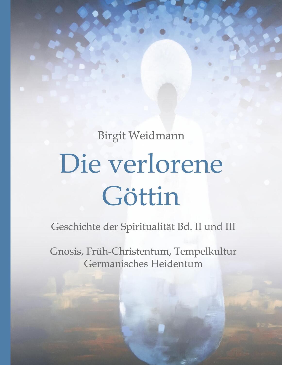 Cover: 9783746997186 | Die verlorene Göttin | Geschichte der Spiritualität Band II und III