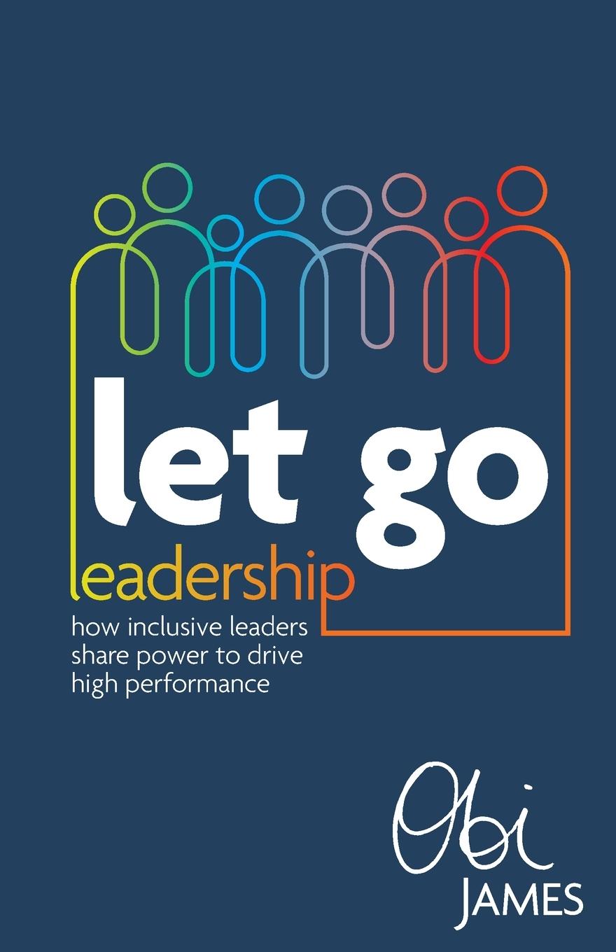 Cover: 9781781336762 | Let Go Leadership | Obi James | Taschenbuch | Englisch | 2022