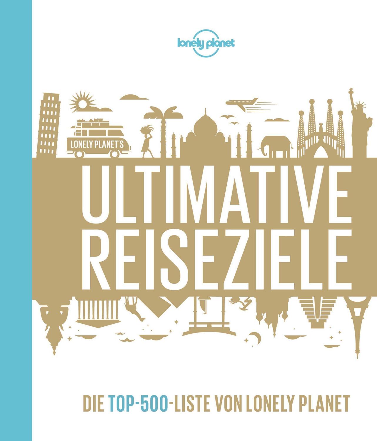 Cover: 9783829715478 | Lonely Planet Bildband Ultimative Reiseziele | Lonely Planet | Buch