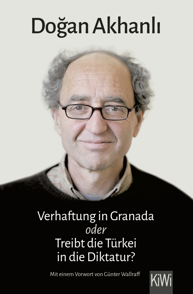 Cover: 9783462051834 | Verhaftung in Granada | oder Treibt die Türkei in die Diktatur? | Buch