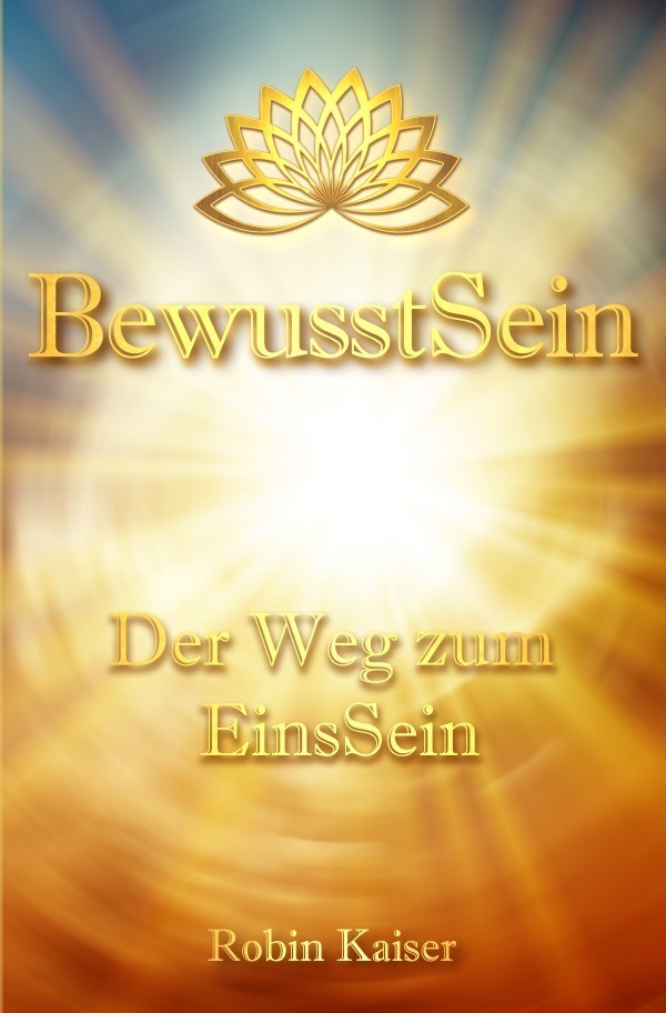 Cover: 9783756552474 | BewusstSein | Der Weg zum EinsSein | Robin Kaiser | Taschenbuch | 2022