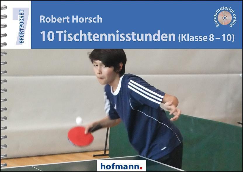Cover: 9783778066003 | 10 Tischtennisstunden (Klasse 8-10) | Robert Horsch | Taschenbuch