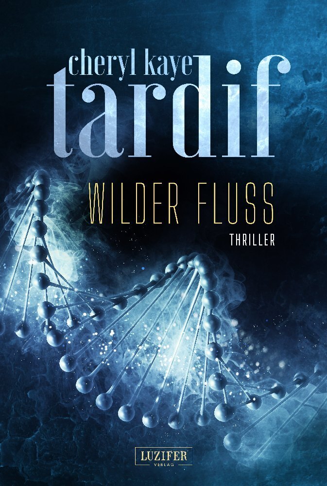 Cover: 9783958350069 | WILDER FLUSS | Thriller | Cheryl Kaye Tardif | Taschenbuch | Luzifer