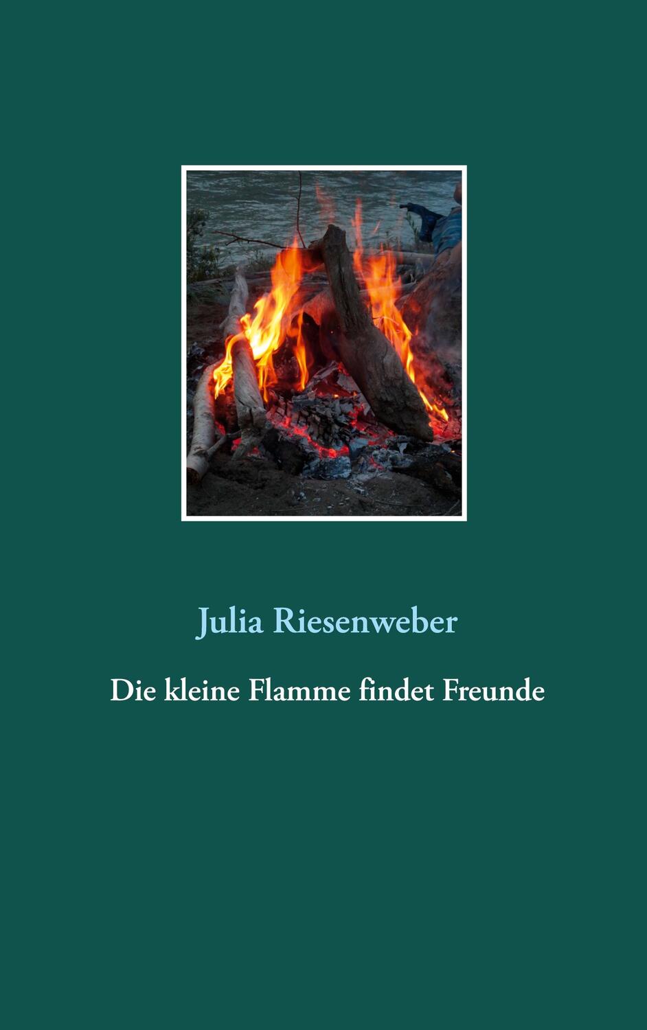 Cover: 9783752612608 | Die kleine Flamme findet Freunde | Julia Riesenweber | Taschenbuch