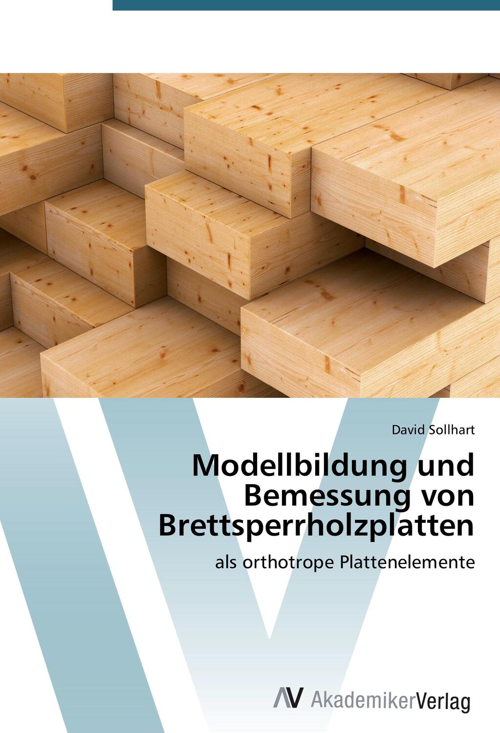 Cover: 9783639728606 | Modellbildung und Bemessung von Brettsperrholzplatten | David Sollhart