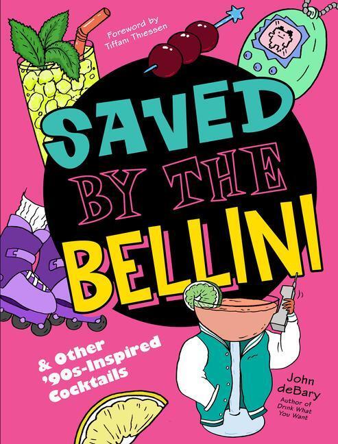 Cover: 9781454947080 | Saved by the Bellini | & Other 90s-Inspired Cocktails: A Cocktail Book