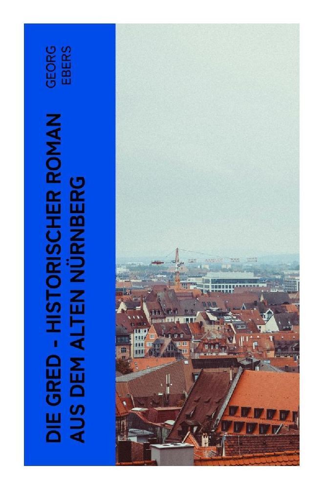 Cover: 9788027352890 | Die Gred - Historischer Roman aus dem alten Nürnberg | Georg Ebers