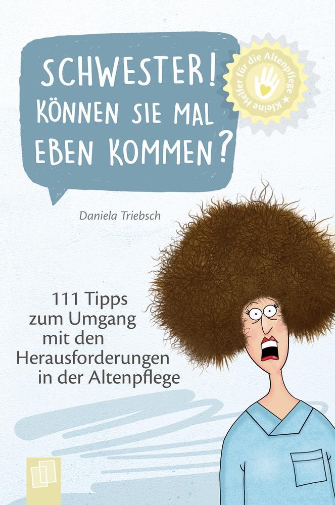 Cover: 9783834642684 | Schwester! Können Sie mal eben kommen? | Daniela Triebsch | Buch