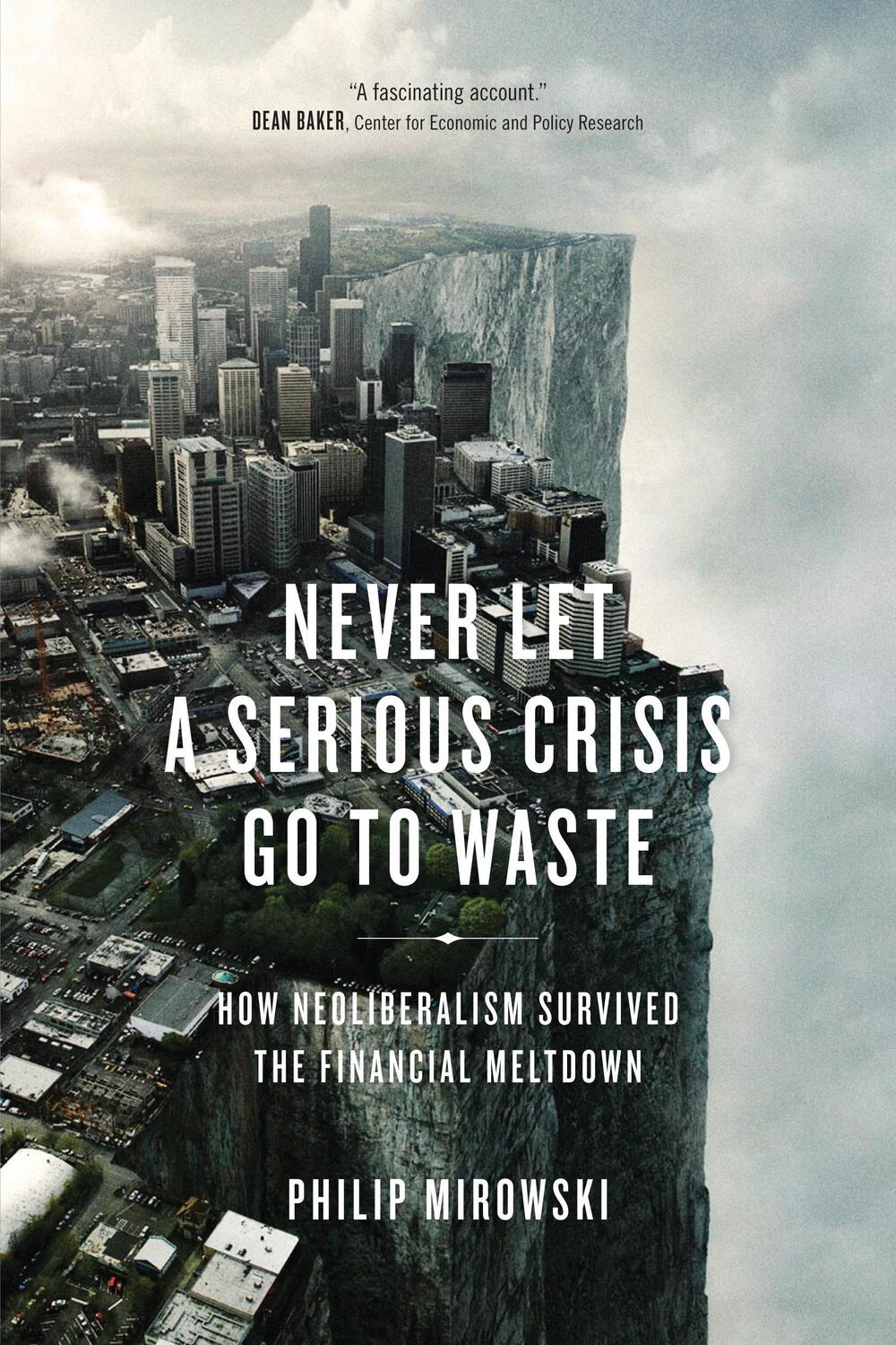 Cover: 9781781683026 | Never Let a Serious Crisis Go to Waste: How Neoliberalism Survived...