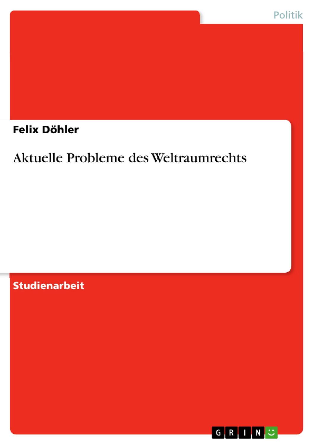 Cover: 9783656152163 | Aktuelle Probleme des Weltraumrechts | Felix Döhler | Taschenbuch