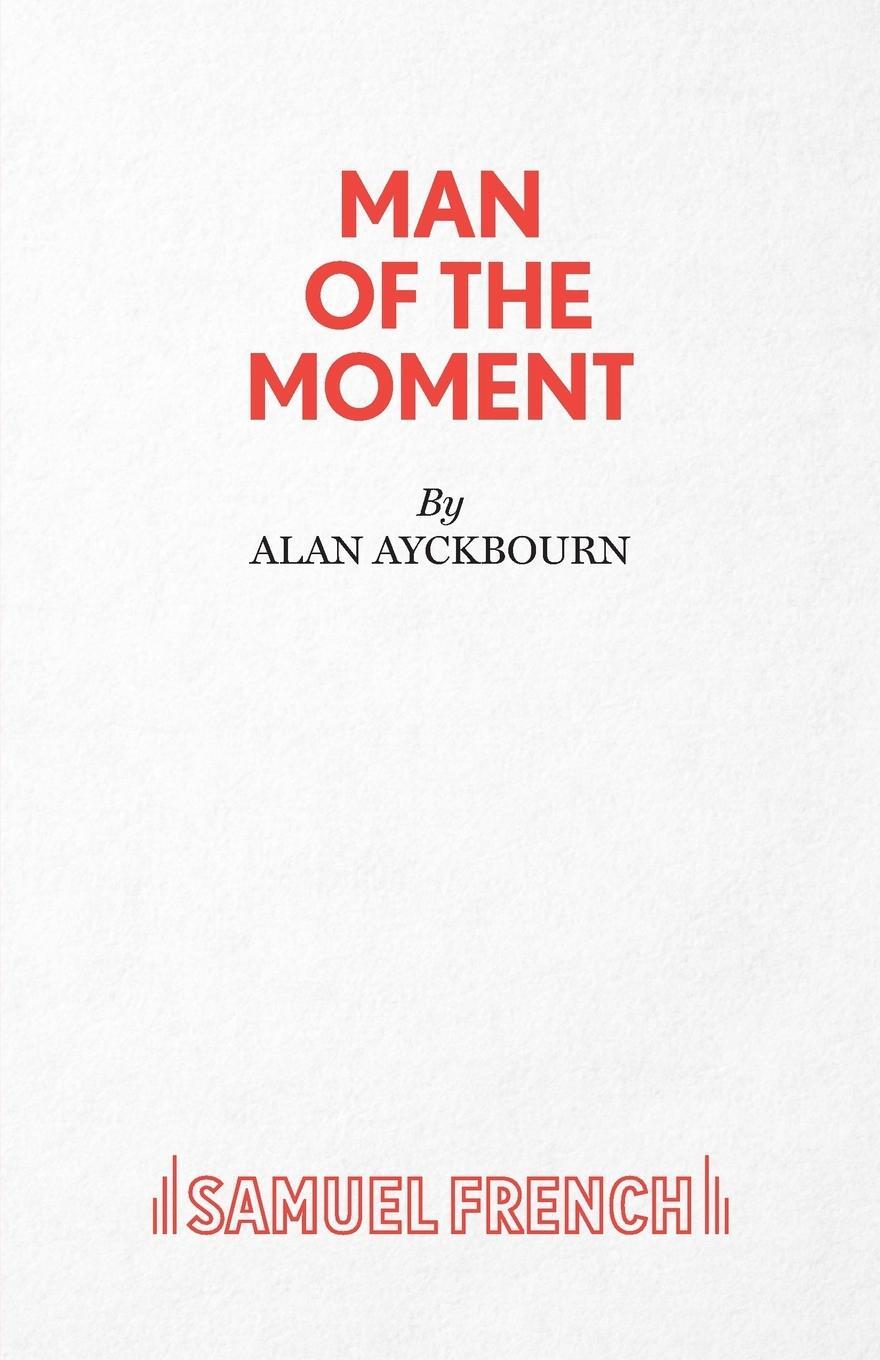 Cover: 9780573018336 | Man of the Moment - A Play | Alan Ayckbourn | Taschenbuch | Paperback