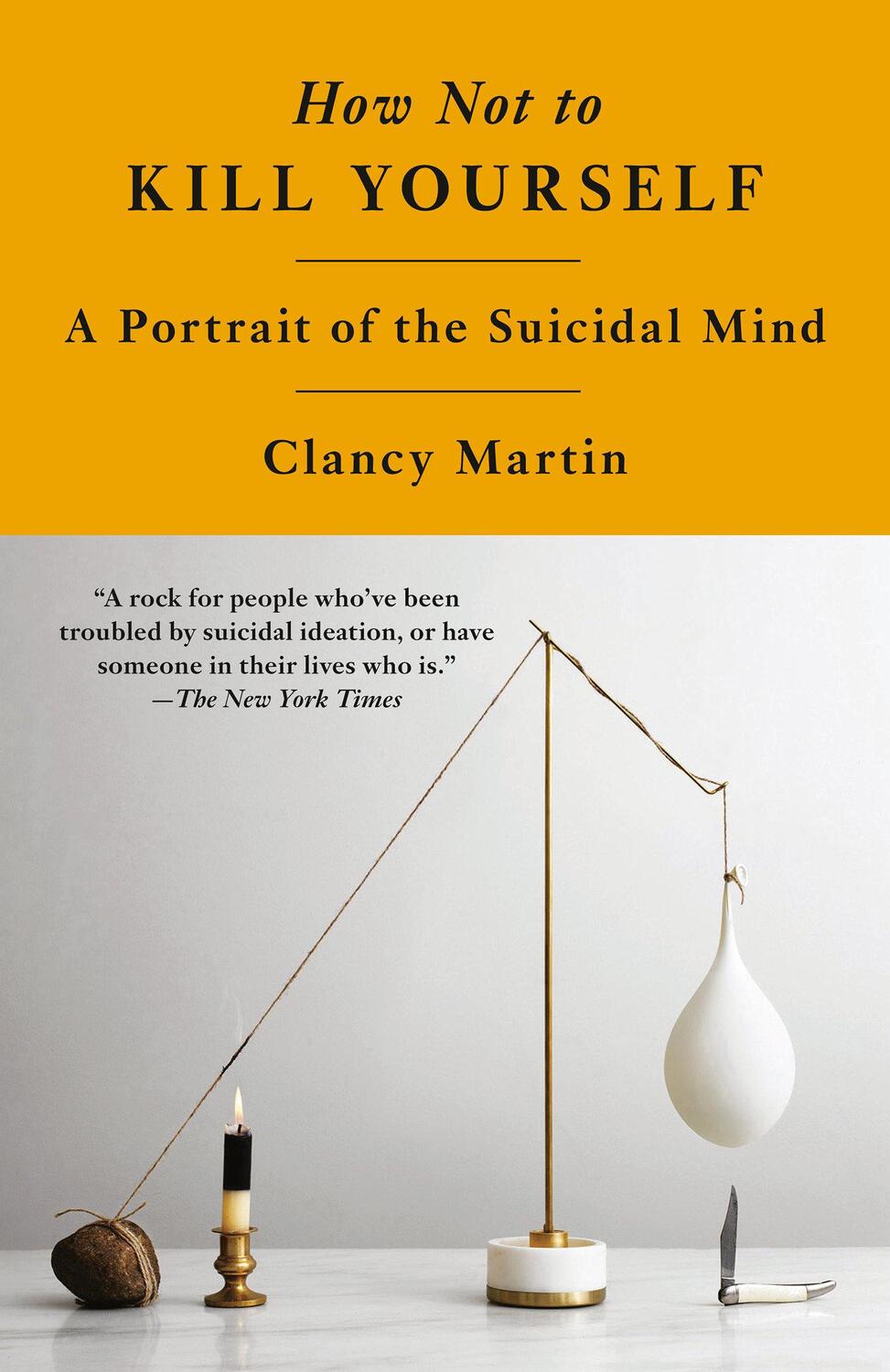Cover: 9780593466926 | How Not to Kill Yourself | A Portrait of the Suicidal Mind | Martin